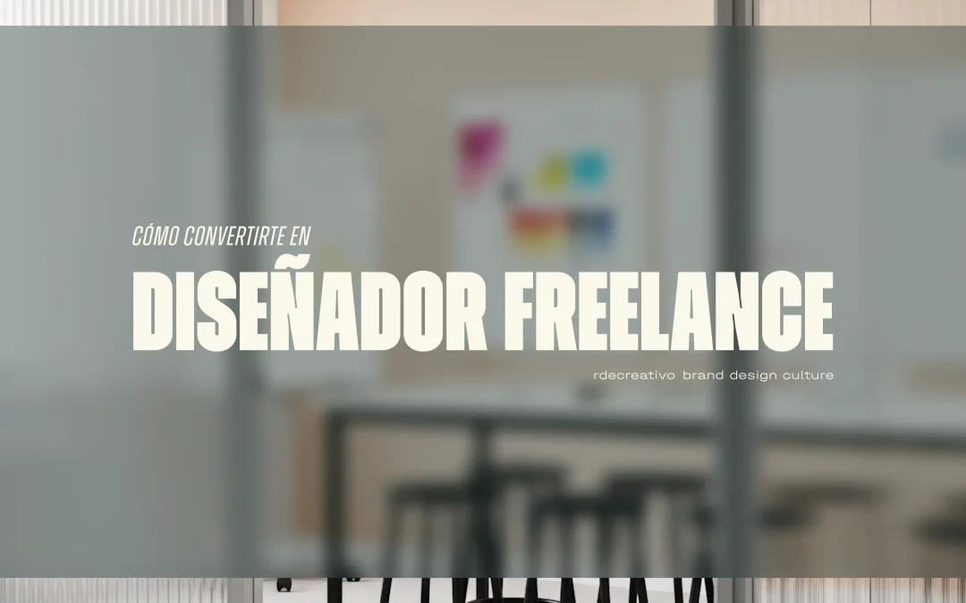 5 Pasos para convertirte en Diseñador Gráfico Freelance desde cero